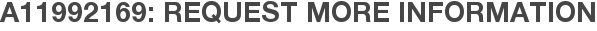 A11992169: Request More Information
