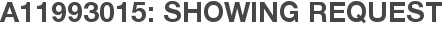 A11993015: Showing Request