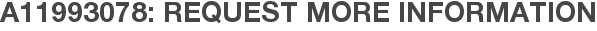A11993078: Request More Information