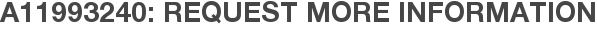 A11993240: Request More Information