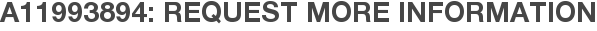 A11993894: Request More Information