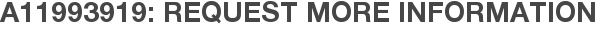 A11993919: Request More Information