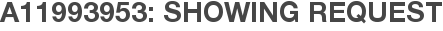 A11993953: Showing Request