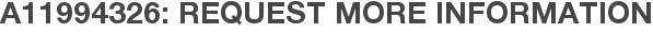 A11994326: Request More Information