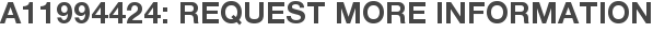 A11994424: Request More Information