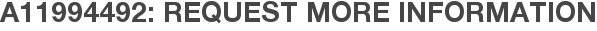 A11994492: Request More Information
