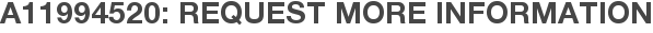 A11994520: Request More Information