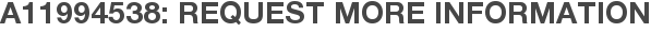 A11994538: Request More Information
