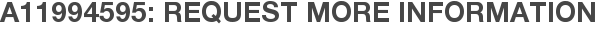 A11994595: Request More Information