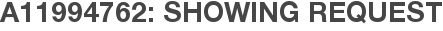 A11994762: Showing Request