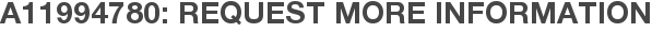 A11994780: Request More Information