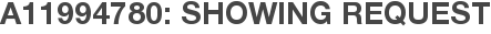 A11994780: Showing Request