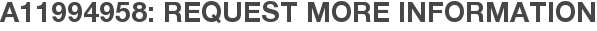 A11994958: Request More Information