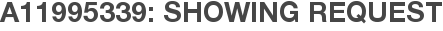 A11995339: Showing Request