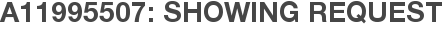 A11995507: Showing Request