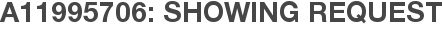 A11995706: Showing Request