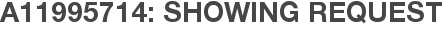 A11995714: Showing Request