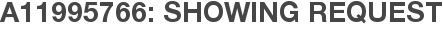 A11995766: Showing Request