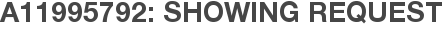 A11995792: Showing Request