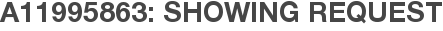 A11995863: Showing Request