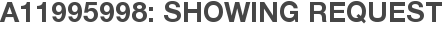 A11995998: Showing Request
