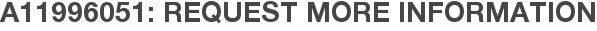 A11996051: Request More Information