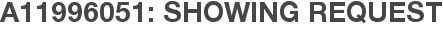 A11996051: Showing Request