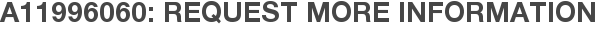 A11996060: Request More Information