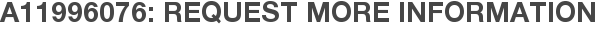A11996076: Request More Information