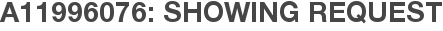 A11996076: Showing Request