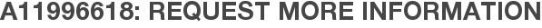 A11996618: Request More Information