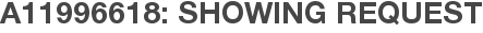 A11996618: Showing Request