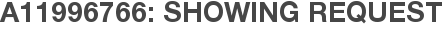 A11996766: Showing Request