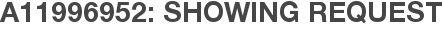 A11996952: Showing Request
