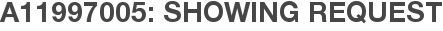 A11997005: Showing Request