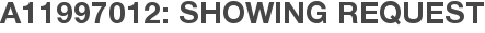 A11997012: Showing Request