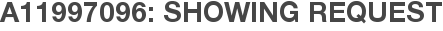 A11997096: Showing Request