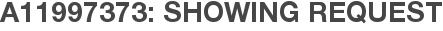 A11997373: Showing Request