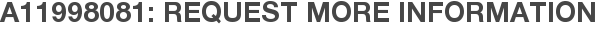 A11998081: Request More Information