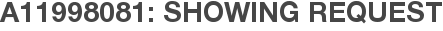 A11998081: Showing Request