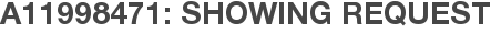 A11998471: Showing Request