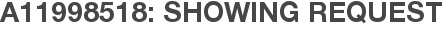 A11998518: Showing Request