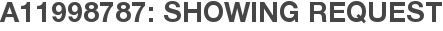 A11998787: Showing Request