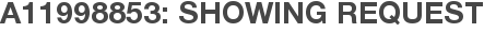 A11998853: Showing Request