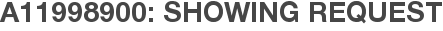 A11998900: Showing Request