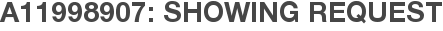 A11998907: Showing Request