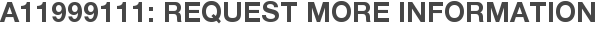A11999111: Request More Information