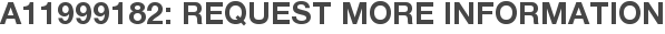 A11999182: Request More Information