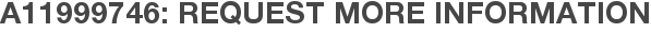 A11999746: Request More Information