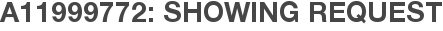 A11999772: Showing Request